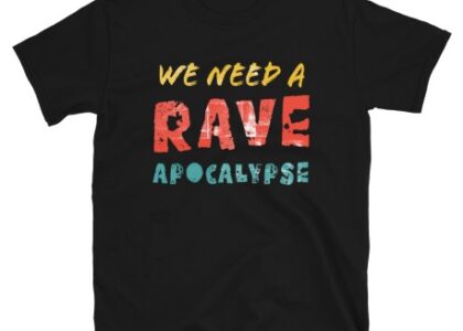 In case of no rave, we need a rave apocalypse